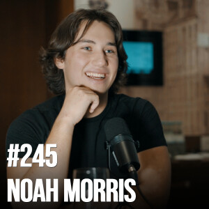 #245: Noah Morris - $2,000,000 with YouTube Automation, How to Grow on Twitter, Infoproducts Are Back?
