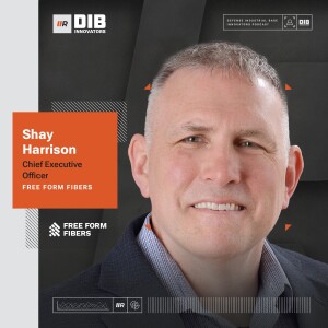 EP 17 —  Free Form Fibers’ Shay Harrison on Strategic Partnerships and Cybersecurity in Advanced Materials