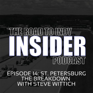 Road To Indy Insider Podcast - EP.14 - 2019 St. Petersburg - Breakdown