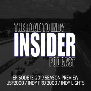 Road To Indy Insider Podcast - EP.13 - 2019 Season Preview