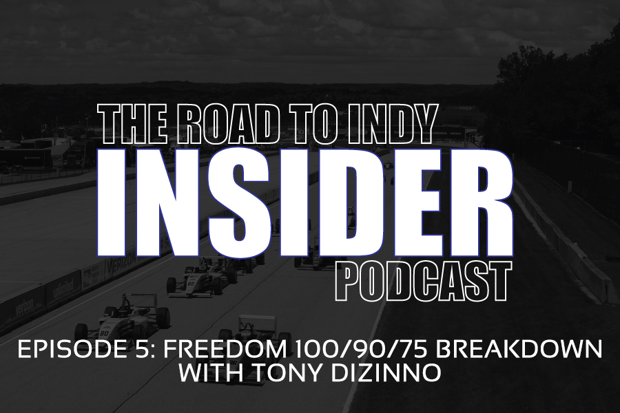 Road To Indy Insider Podcast - EP.5 - Freedom 100/90/75 - Tony DiZinno