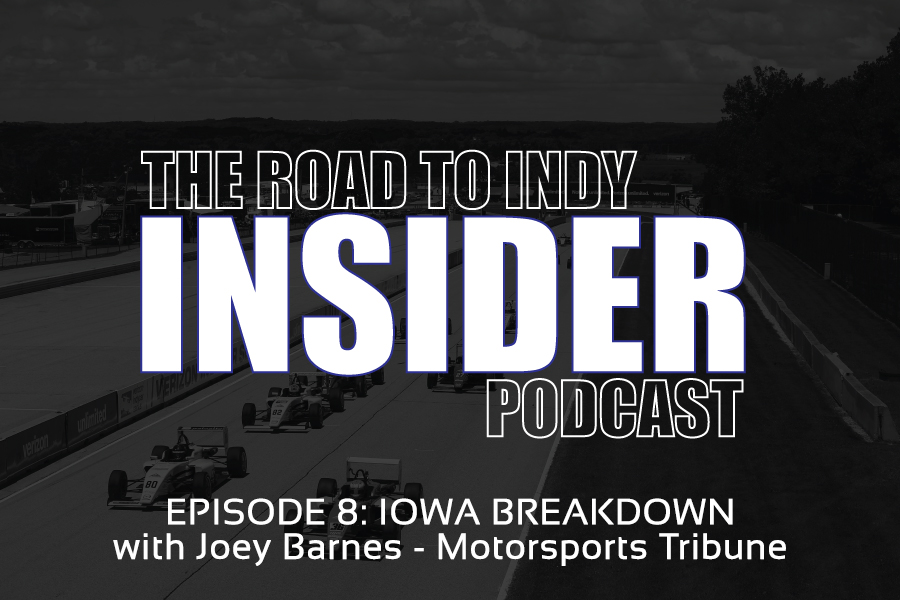 Road To Indy Insider Podcast - EP.8 - Iowa Breakdown