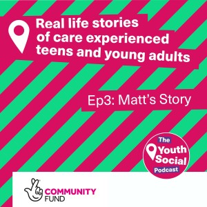 In Care Stories: Ep3: Matt