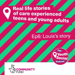 In Care Stories: Ep6: Louis