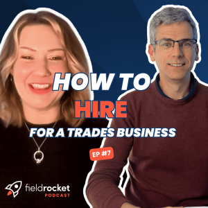 EP #7 When, Who, and How to Hire for a Trades Business
