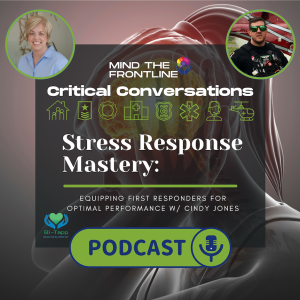 Stress Response: Equipping First Responders for Optimal Performance | Critical Conversations Ep.15