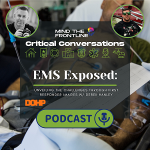 EMS Exposed: Unveiling the Challenges Through First Responder Images | Critical Conversations Ep. 17