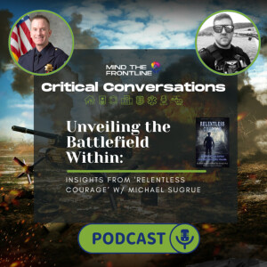 Episode 02 | Unveiling the Battlefield Within: Insights from ’RELENTLESS COURAGE w/ Michael Sugrue