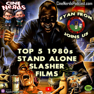 CineNerds Episode 73 - Top 5 Stand Alone Slasher Films of the 1980's