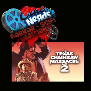 CineNerds Episode 38 - The Texas Chainsaw Massacre 2