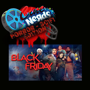 CineNerds Episode 47 - Black Friday