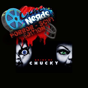 CineNerds Episode 32 - Bride of Chucky