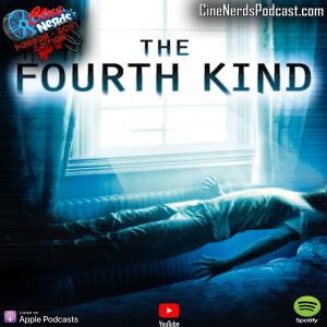 CineNerds Episode 62 - The Fourth Kind
