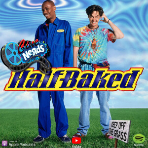 CineNerds Episode 60 - Half Baked