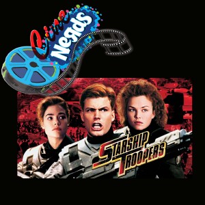 CineNerds Episode 28 - Starship Troopers