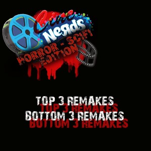 CineNerds Episode 45 - Top 3 Best and Worst Remakes!