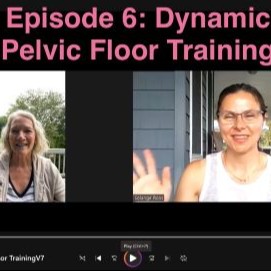 Episode 6: Dynamic Pelvic Floor Training