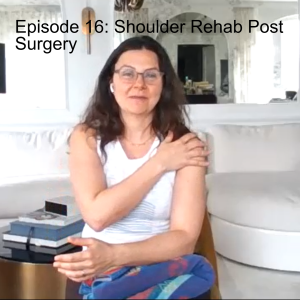 Episode 16: Shoulder Rehab Post Surgery