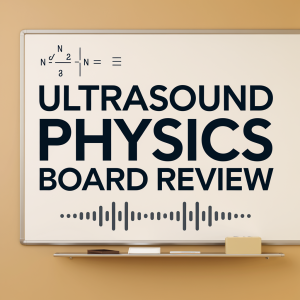 Ultrasound Physics Board Review