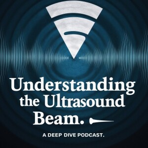 Understanding the Ultrasound Beam