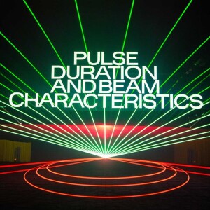 Pulse Duration and Beam Characteristics