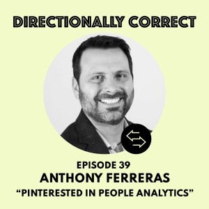 Ep. 39 Mar 12, 2023 - Anthony Ferreras - Are You ’Pinterested’ In People Analytics?