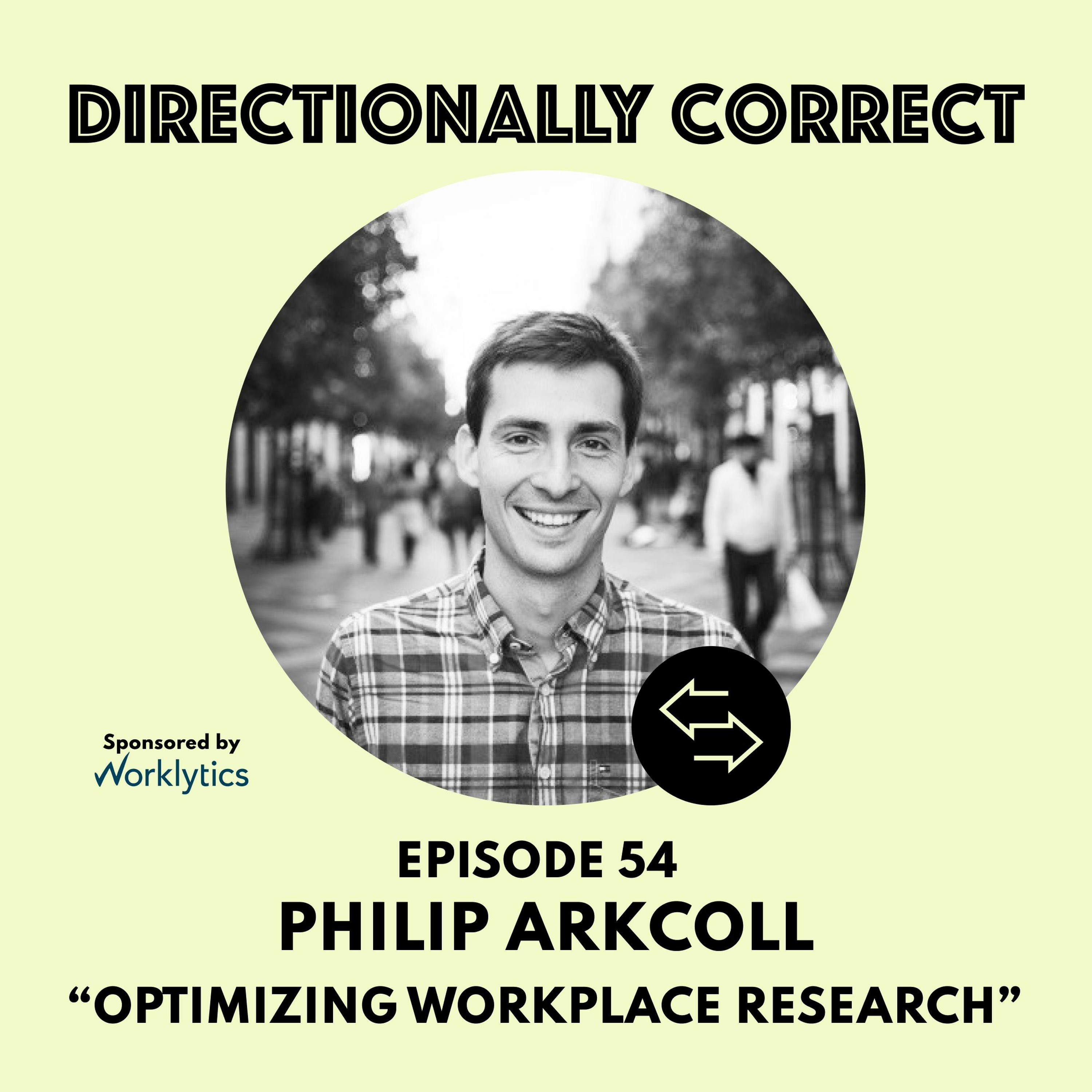 cover of episode Ep. 54 Jul 9th, 2023 - Philip Arkcoll - Optimizing Workplace Research & Worklytics