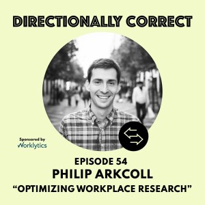 Ep. 54 Jul 9th, 2023 - Philip Arkcoll - Optimizing Workplace Research & Worklytics