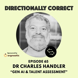 Ep. 65 Oct 15th, 2023 - Dr. Charles Handler - GenAI for Talent Assessment & SIOP LEC