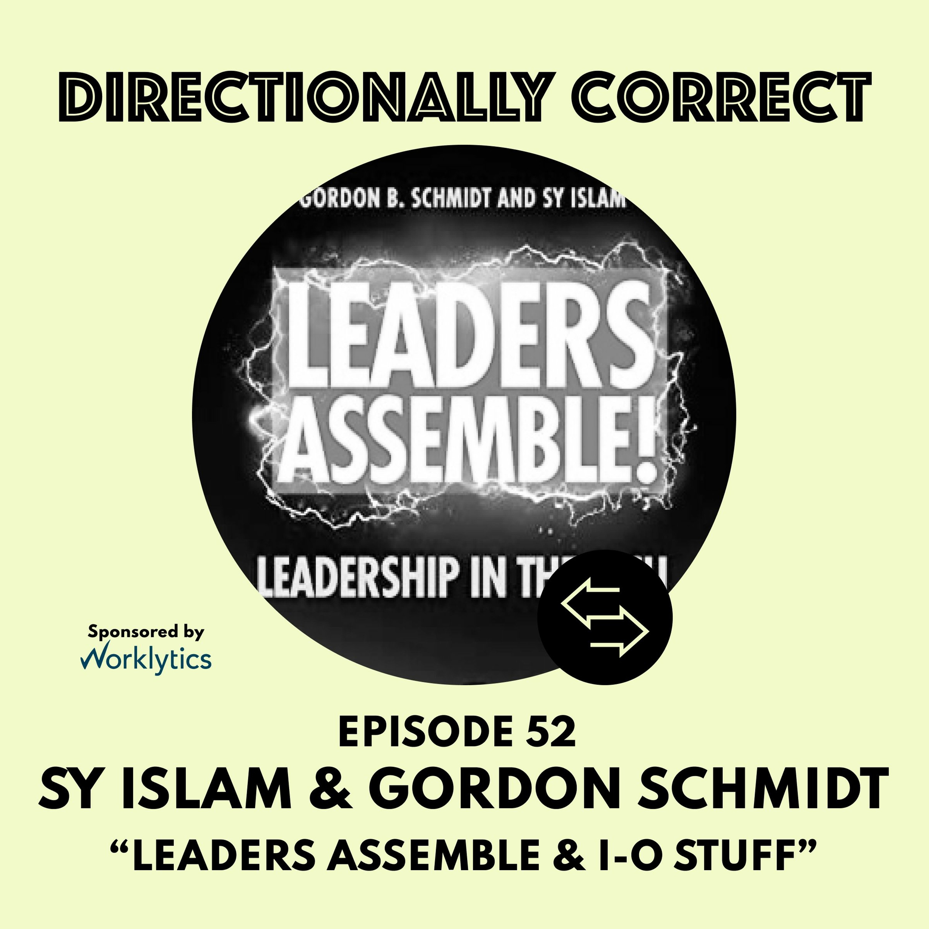 cover of episode Ep. 52 Jun 25th, 2023 - Dr. Sy Islam & Dr. Gordon Schmidt - Leaders Assemble & I-O Stuff