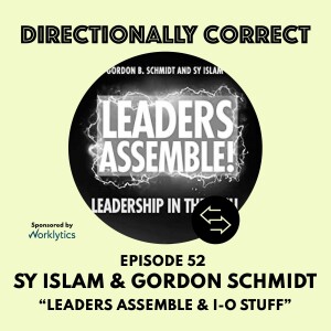 Ep. 52 Jun 25th, 2023 - Dr. Sy Islam & Dr. Gordon Schmidt - Leaders Assemble & I-O Stuff