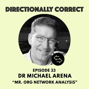 Ep. 33 Jan 29, 2023 - Dr. Michael Arena - Org Network Analysis & The Future of the Office