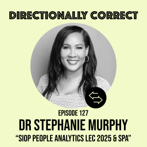#127 - Dr. Stephanie Murphy - SIOP People Analytics LEC 2025 & SPA