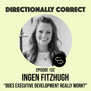 #132 - Ingen Fitzhugh - Does Executive Development Really Work?