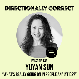#133 - Yuyan Sun - What's Really Going On In People Analytics & Why LinkedIn Sucks