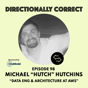 #98 - Michael "Hutch" Hutchins - Data Engineering & Architecture at AWS and LLMs or Machine Learning in Production