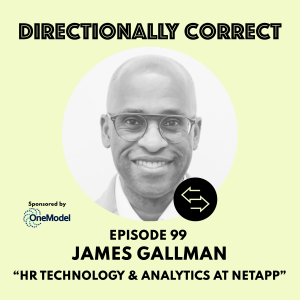 #99 - James Gallman - Bridging HR Technology, Analytics, AI Agents, LLMs, & Nudging at NetApp