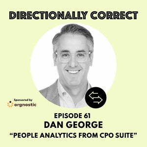 Ep. 61 Sep 10th, 2023 - Dan George - People Analytics Perspective from the CPO Suite