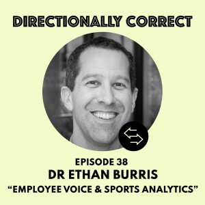 Ep. 38 Mar 5, 2023 - Dr. Ethan Burris - Employee Voice, Psych Safety, & Sports Analytics