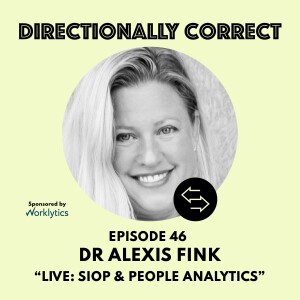 Ep. 46 May 7, 2023 - Dr. Alexis Fink - LIVE at SIOP: People Analytics & Love!