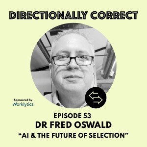 Ep. 53 Jul 2nd, 2023 - Dr. Fred Oswald - Generative AI & The Future of Selection