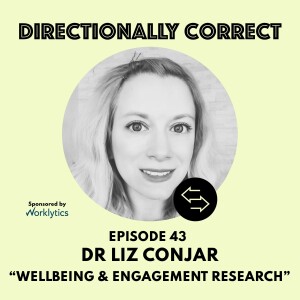 Ep. 43 Apr 9, 2023 - Dr. Liz Conjar - Wellbeing, Engagement, & Research at the Speed of Business