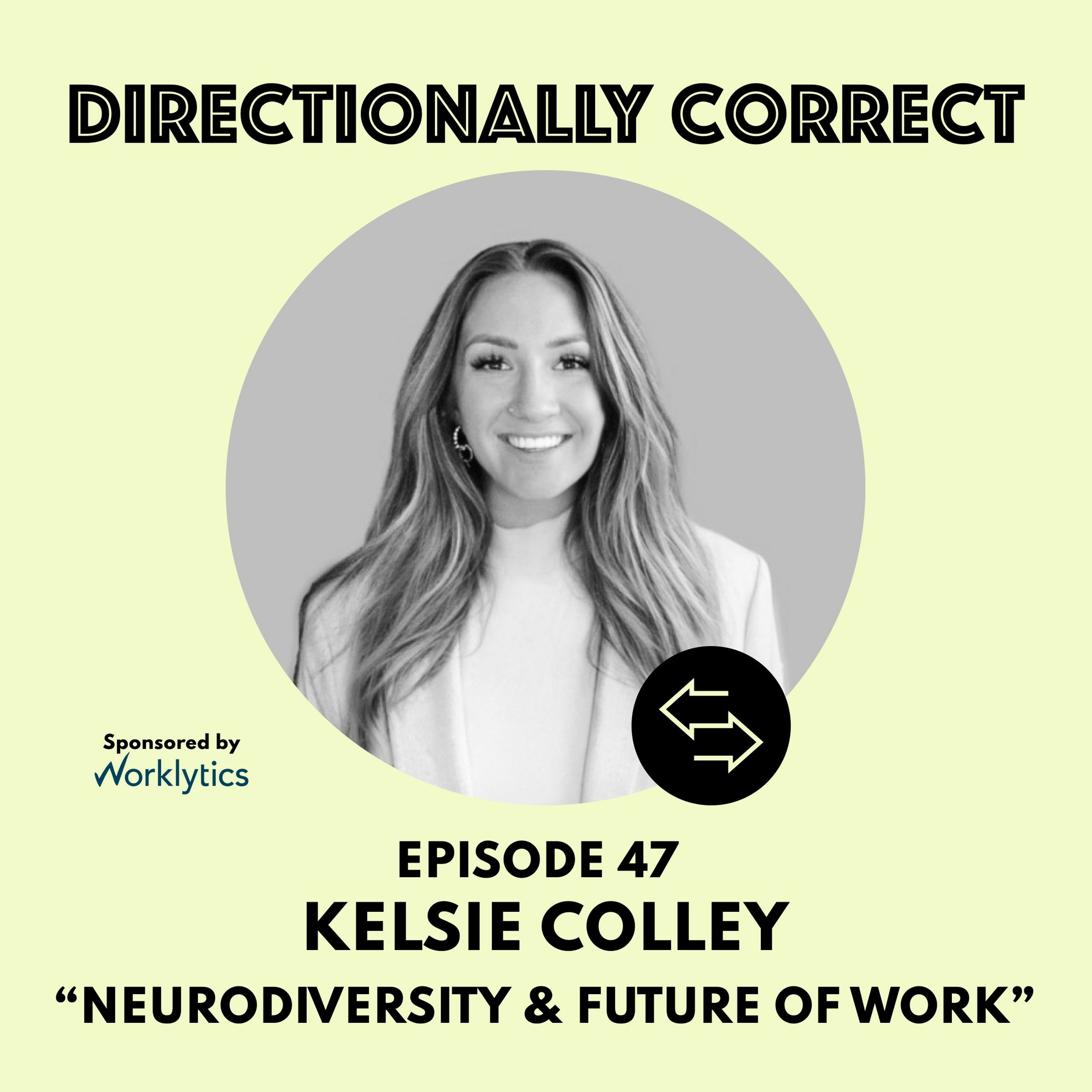 cover of episode Ep. 47 May 14, 2023 - Kelsie Colley - Neurodiversity & The Future of Work