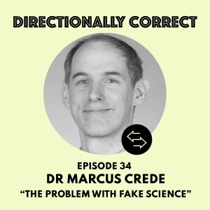 Ep. 34 Feb 5, 2023 - Dr. Marcus Crede - The Problem with Fake Science