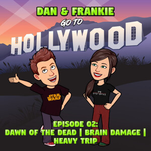 Episode 02: Dawn of the Dead | Brain Damage | Heavy Trip