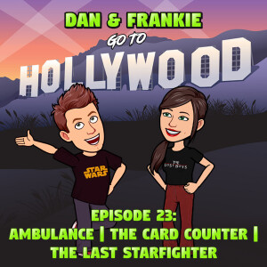 Episode 23: Ambulance | The Card Counter | The Last Starfighter