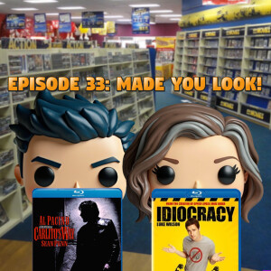 Episode 33: Made You Look (Carlito's Way / Idiocracy)
