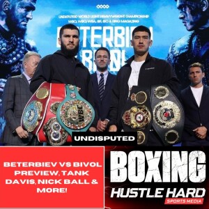 BETERBIEV’S BROTHERLY LOVE, BIVOL’S BALLET SHOES, UNDISPUTED FULL CARD PREVIEW!