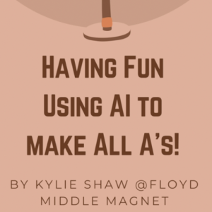 Floyd Middle Having Fun Using AI to Make All As