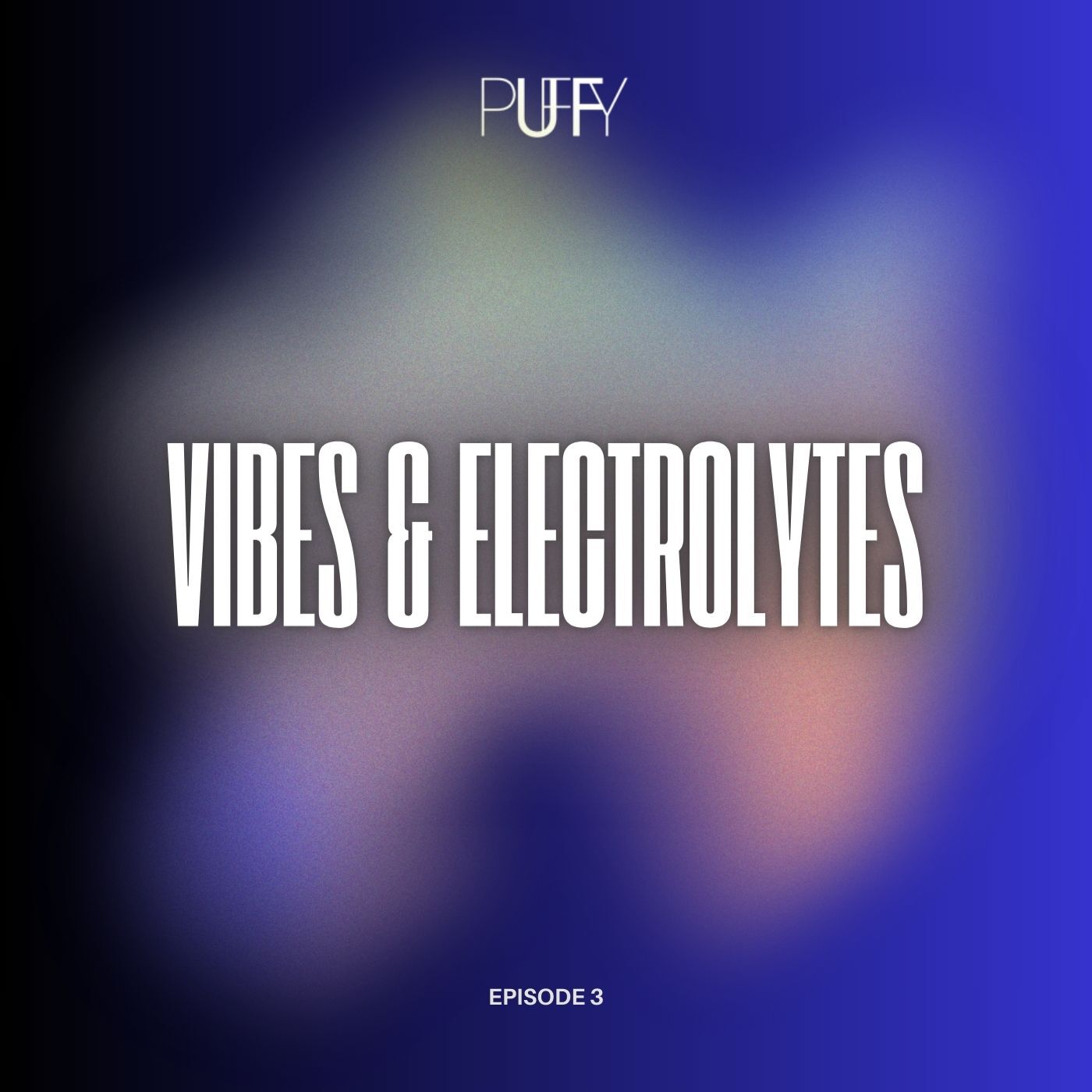 VIBES & ELECTROLYTES (EP 3)